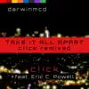 darwinmcd - Take It All Apart (Click Remixed) [feat. Eric C. Powell]