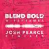 Blend Bold - Wireframes (Josh Pearce Remixes) - Single